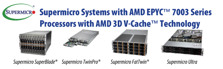 Supermicro SuperBlade、Twin和Ultra服務(wù)器系列搭載采用3D V-Cache技術(shù)的第三代AMD EPYC處理器，加速關(guān)鍵產(chǎn)品設(shè)計(jì)和關(guān)鍵技術(shù)計(jì)算工作負(fù)載